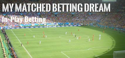 Matched Betting Dream In-Play Bets